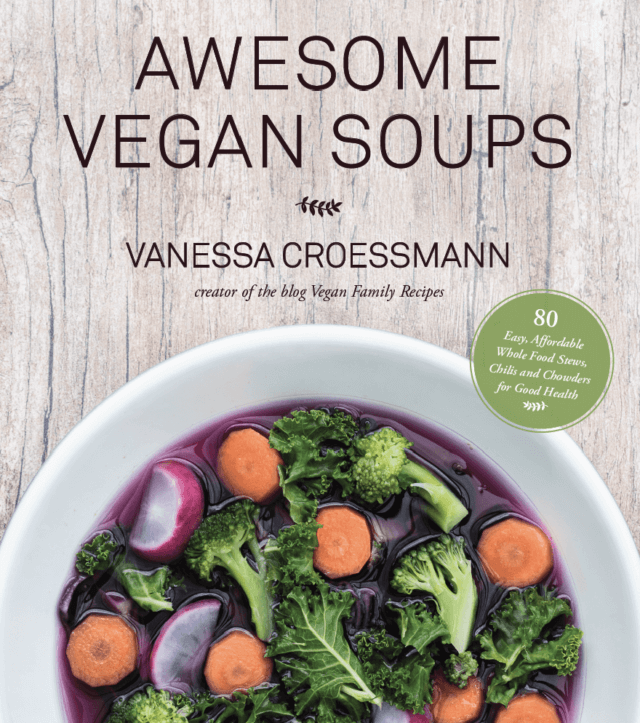 Try any of the 80 flavorful vegan soups from Vanessa's Croessmann's new cookbook, Awesome Vegan Soups, for a healthy and delicious family meal.