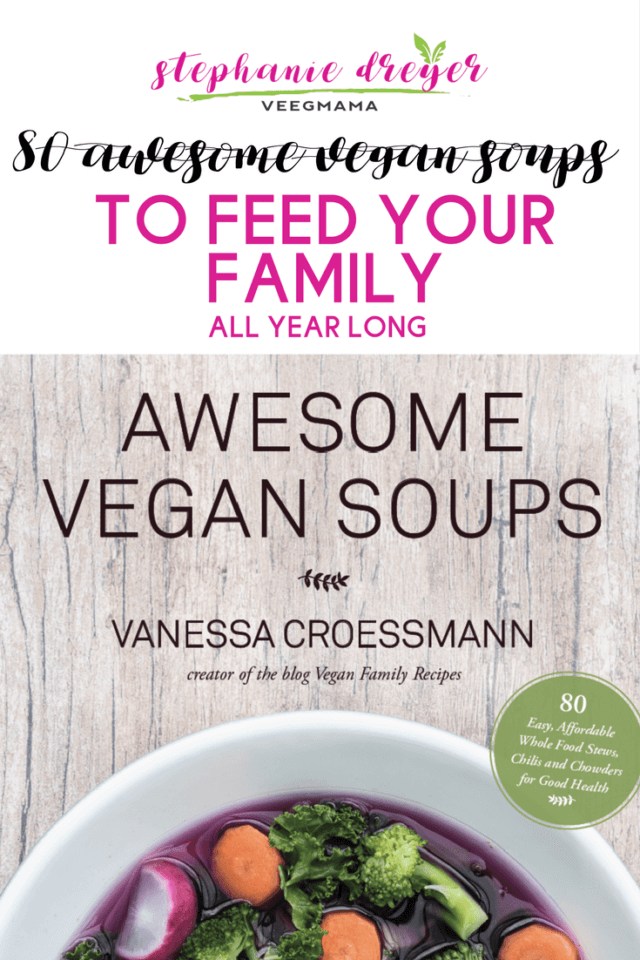 Try any of the 80 flavorful vegan soups from Vanessa's Croessmann's new cookbook, Awesome Vegan Soups, for a healthy and delicious family meal.